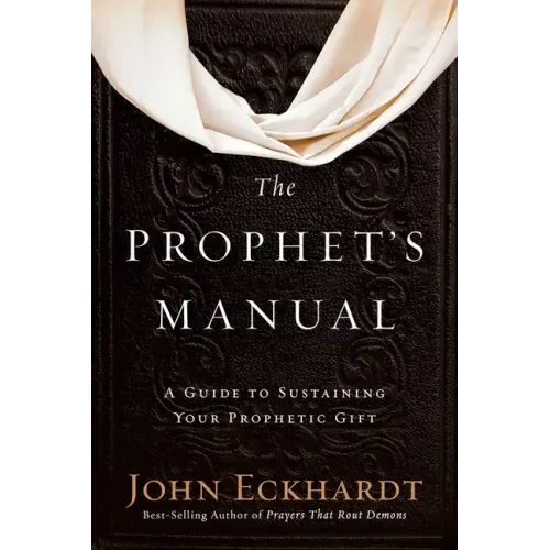 The Prophet's Manual: A Guide to Sustaining Your Prophetic Gift