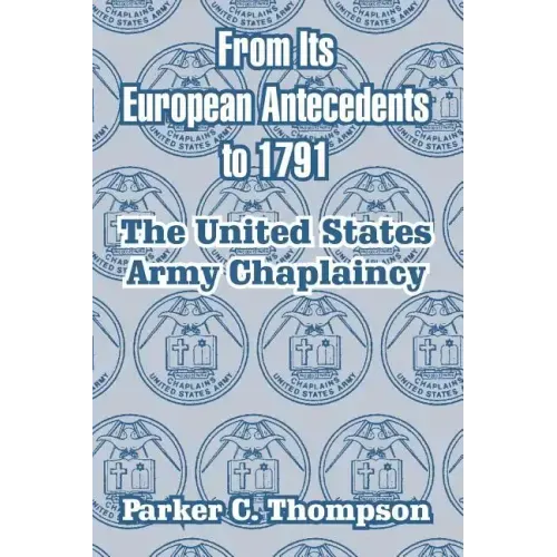 From Its European Antecedents to 1791: The United States Army Chaplaincy