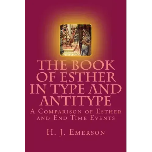 The Book of Esther in Type and Antitype: A Comparison of Esther and End Time Events