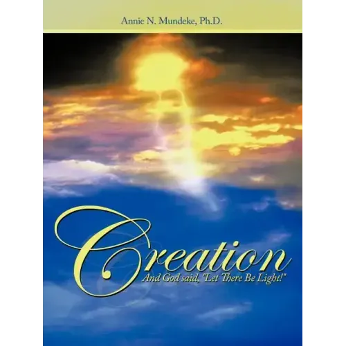 Creation: And God Said, Let There Be Light!
