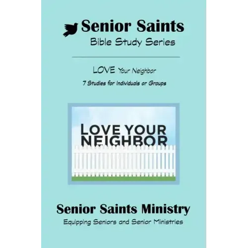 Senior Saints Bible Study Love Your Neighbor: Book 3 "Love Your Neighbor"