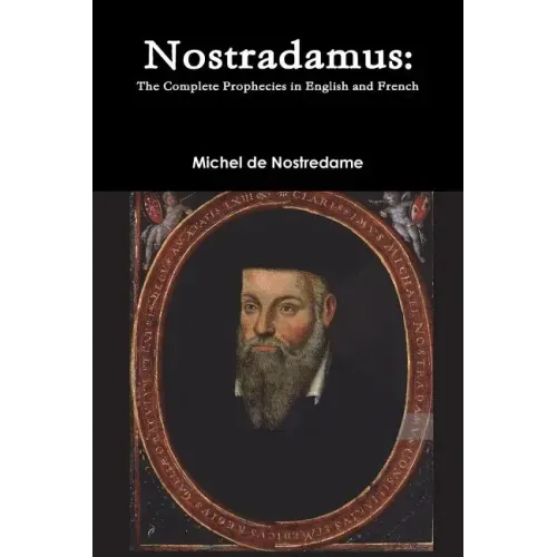 Nostradamus: The Complete Prophecies in English and French