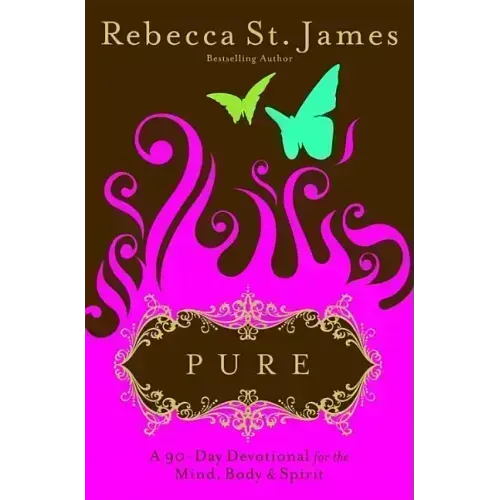 Pure: A 90-Day Devotional for the Mind, the Body, & the Spirit