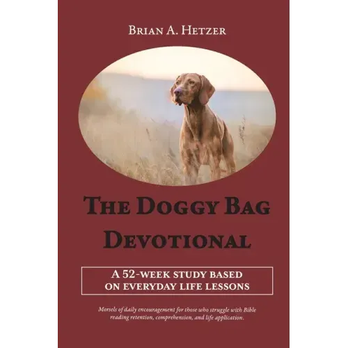 The Doggy Bag Devotional: A 52-Week Study Based on Everyday Life Lessons