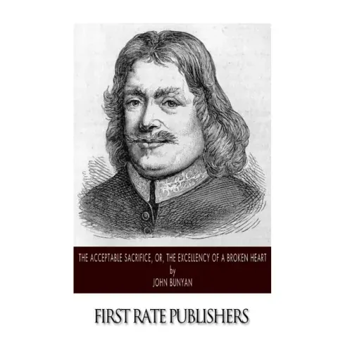 The Acceptable Sacrifice, or, The Excellency of a Broken Heart