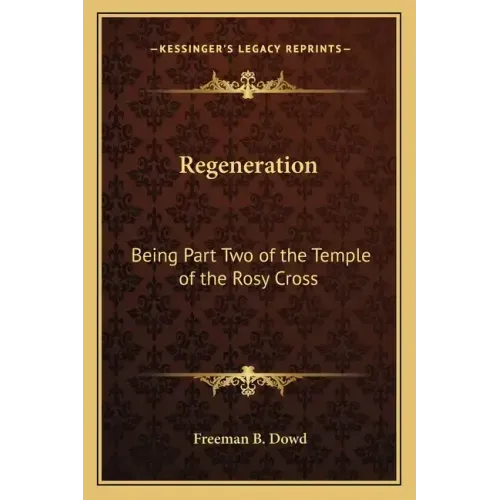 Regeneration: Being Part Two of the Temple of the Rosy Cross