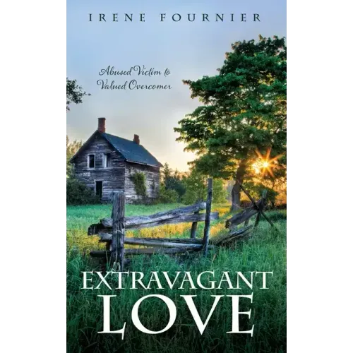 Extravagant Love: Abused Victim to Valued Overcomer