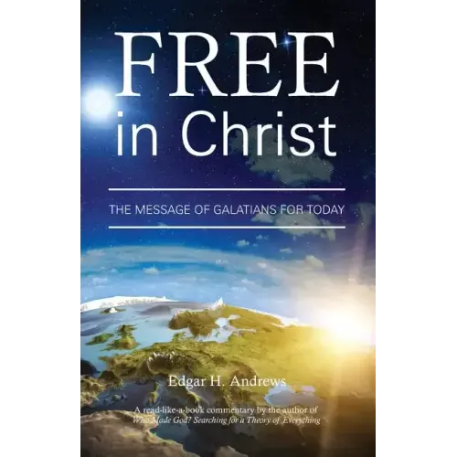 Free in Christ: The Message of Galatians for Today