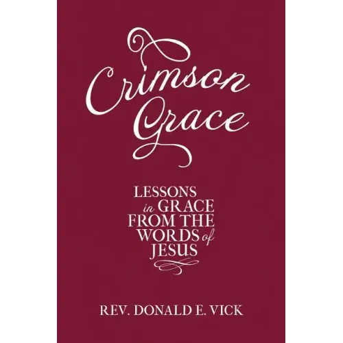 Crimson Grace: Lessons in Grace from the Words of Jesus