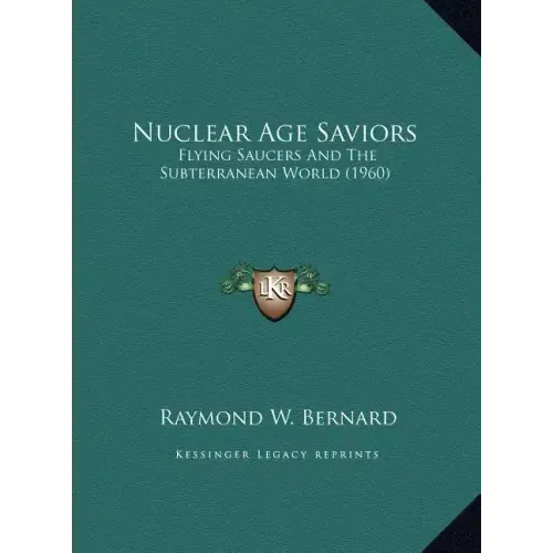Nuclear Age Saviors: Flying Saucers And The Subterranean World (1960)