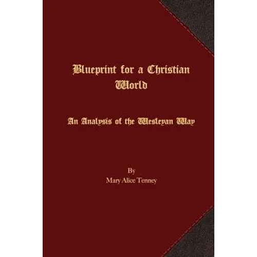 Blueprint for a Christian World: An Analysis of the Wesleyan Way