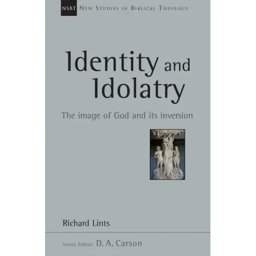 Identity and Idolatry: The Image of God and Its Inversion