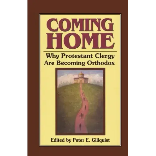 Coming Home: Why Protestant Clergy Are Becoming Orthodox