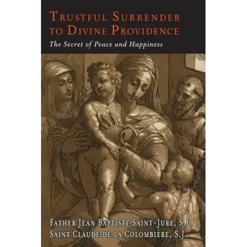 Trustful Surrender to Divine Providence: The Secret of Peace and Happiness