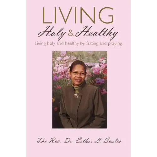 Living Holy & Healthy: Living Holy & Healthy by Fasting and Praying