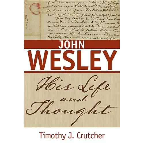 John Wesley: His Life and Thought