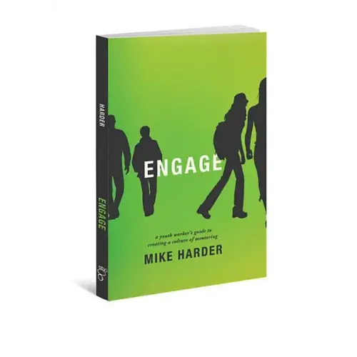 Engage: A Youth Worker's Guide to Creating a Culture of Mentoring