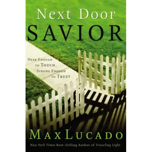 Next Door Savior: Near Enough to Touch, Strong Enough to Trust