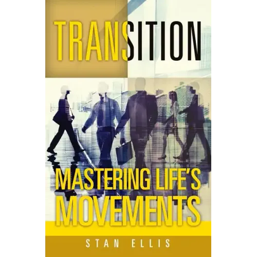 Transition; Mastering Life's Movements