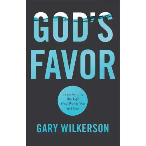 God's Favor: Experiencing the Life God Wants You to Have