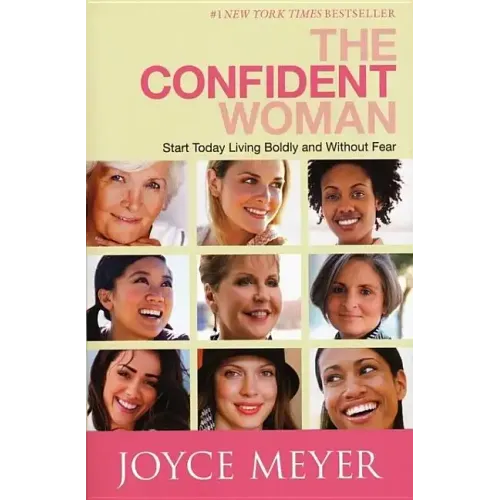 The Confident Woman: Start Today Living Boldly and Without Fear