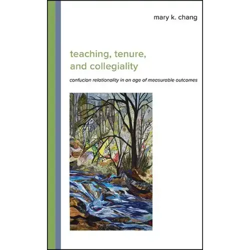 Teaching, Tenure, and Collegiality: Confucian Relationality in an Age of Measurable Outcomes