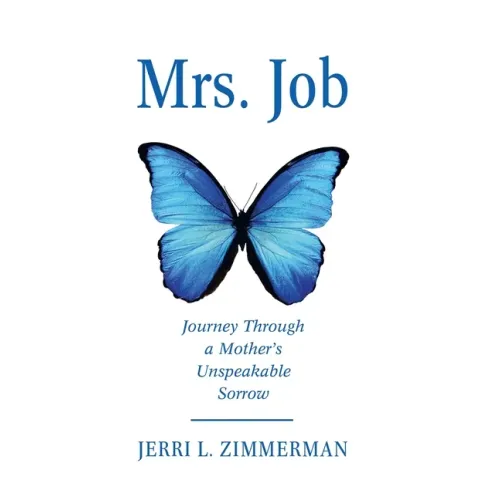 Mrs. Job: Journey Through a Mother's Unspeakable Sorrow
