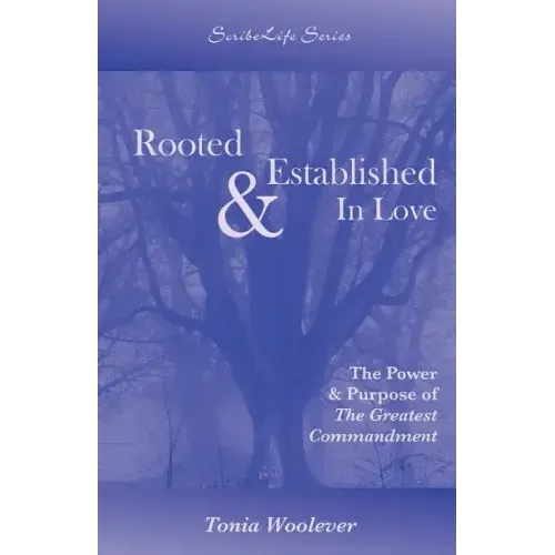 Rooted & Established in Love: The Power & Purpose of the Greatest Commandment