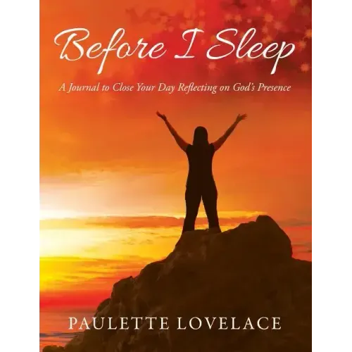 Before I Sleep: A Journal to Close Your Day Reflecting on God's Presence