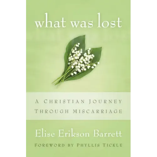 What Was Lost: A Christian Journey Through Miscarriage
