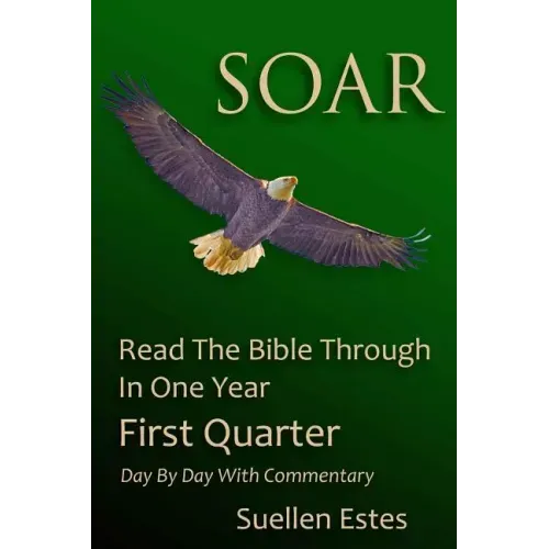 Soar: Read the Bible Through In a Year, First Quarter