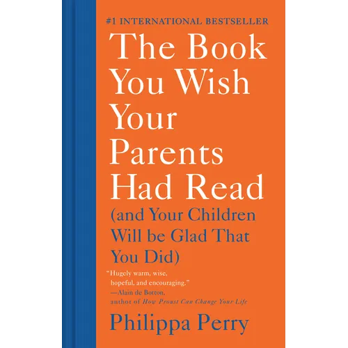 The Book You Wish Your Parents Had Read: (And Your Children Will Be Glad That You Did)