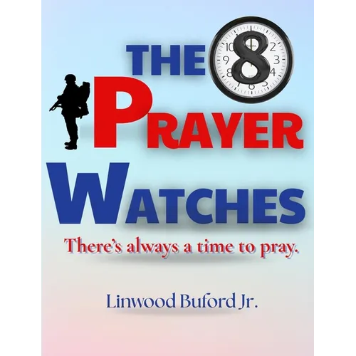 The 8 Prayer Watches: There's Always A Time To Pray