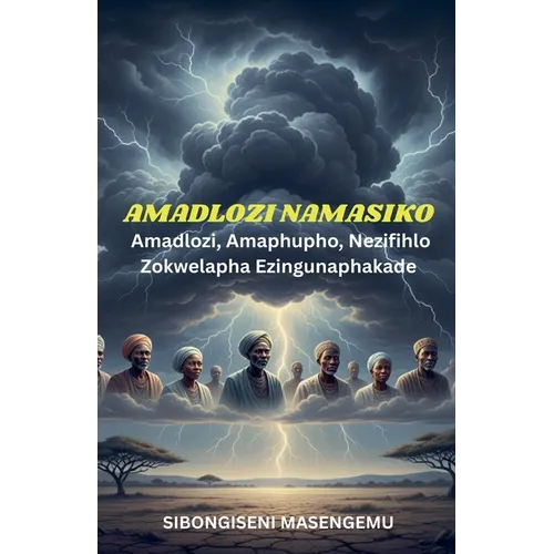Amadlozi Namasiko: Amaphupho, Nezimfihlo Zokwelapha Ezingunaphakade.