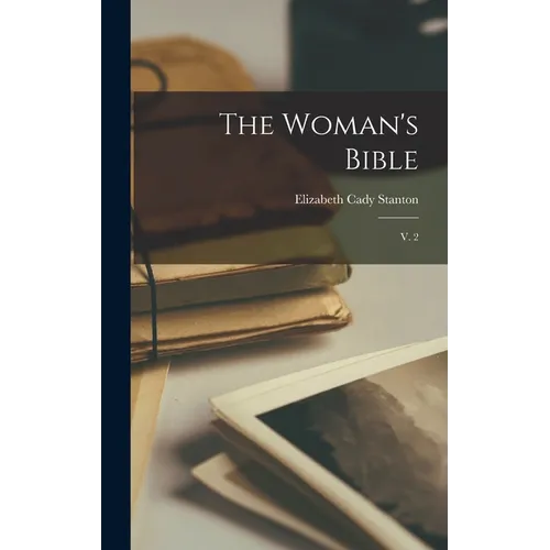 The Woman's Bible: V. 2