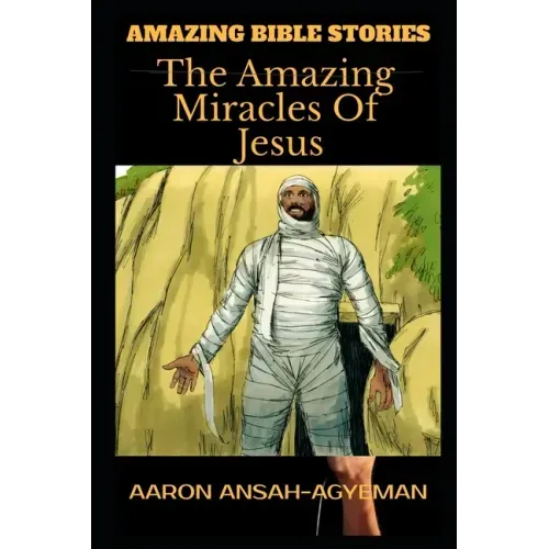 Amazing Bible Stories: The Amazing Miracles Of Jesus
