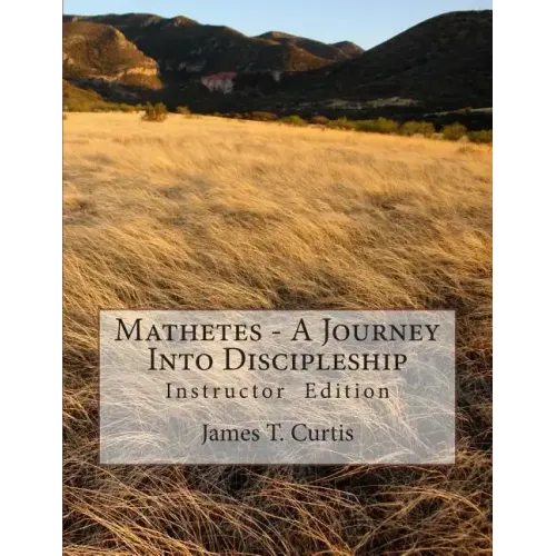 Mathetes - a Journey Into Discipleship: Instructor Edition