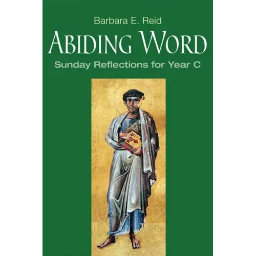 Abiding Word: Sunday Reflections for Year C