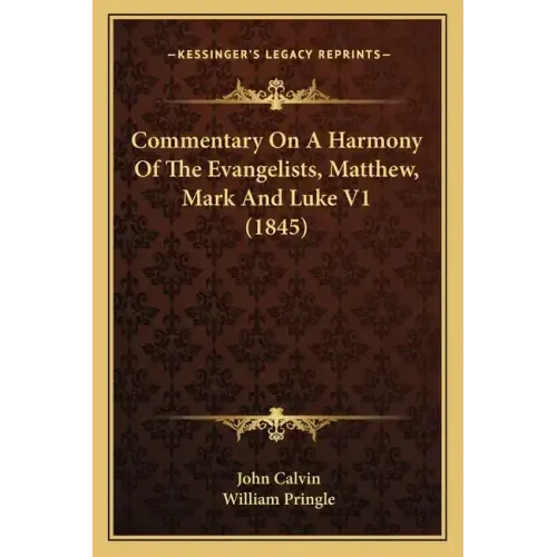 Commentary on a Harmony of the Evangelists, Matthew, Mark and Luke V1 (1845)