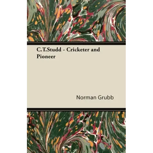 C. T. Studd - Cricketer and Pioneer