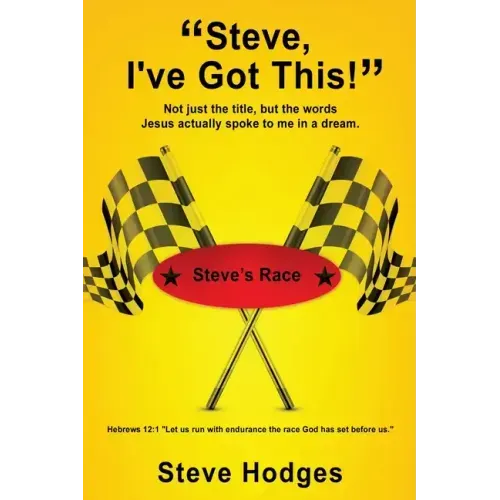 "Steve, I've Got This!": Not just the title, but the words Jesus actually spoke to me in a dream.