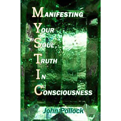 Mystic: Manifesting Your Soul, Truth In Consciousness
