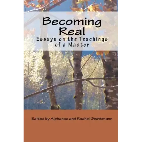 Becoming Real: Essays on the Teachings of a Master