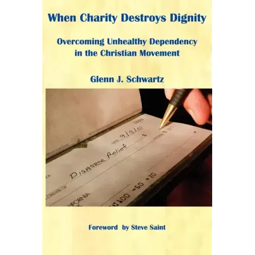 When Charity Destroys Dignity: Overcoming Unhealthy Dependency in the Christian Movement