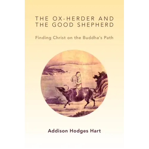 Ox-Herder and the Good Shepherd: Finding Christ on the Buddha's Path