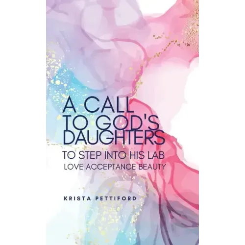 A Call to God's Daughters to Step into His L.A.B. Love Acceptance Beauty