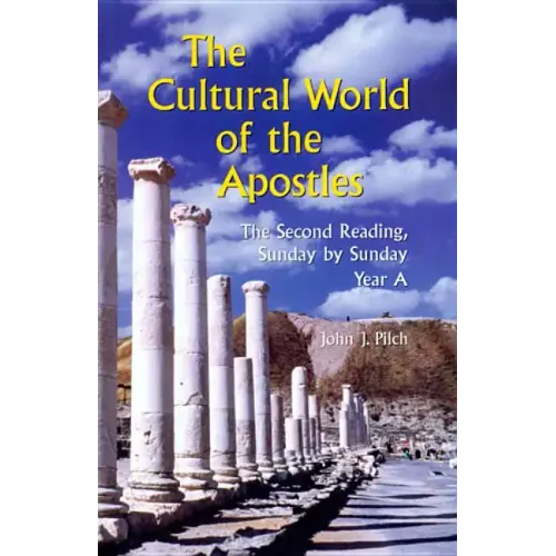The Cultural World of the Apostles: The Second Reading, Sunday by Sunday: Year a