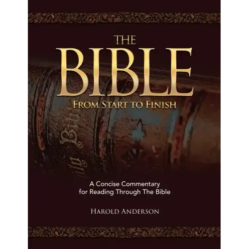 The Bible from Start to Finish: A Concise Commentary for Reading Through the Bible