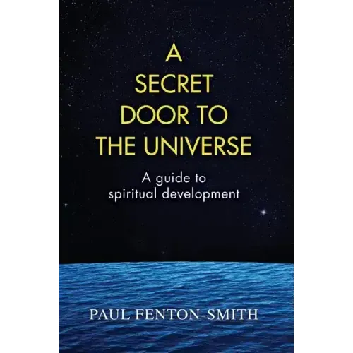 A Secret Door to the Universe: A guide to spiritual development