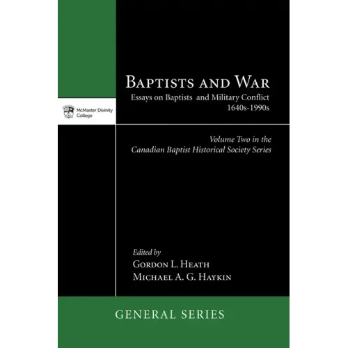 Baptists and War: Essays on Baptists and Military Conflict, 1640s-1990s